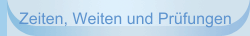 Zeiten, Weiten und Prüfungen
